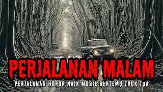 A HORROR NIGHT TRIP, A CAR RIDE MEETS A MYSTERIOUS OLD TRUCK (Indonesian Horror Story)