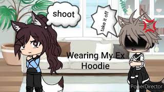 Wearing my Ex's hoodie Prank