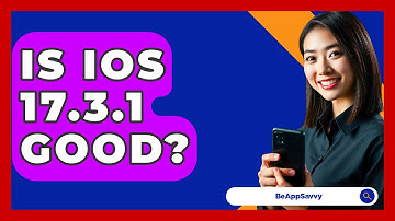 Is iOS 17.3.1 Good? - Be App Savvy