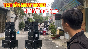 Loa Gì Khủng Khiếp Quá | Đi Xa 50M Vẫn Tức Ngực | Test Dàn Array ROCKET về Lâm Đồng