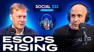 The Surprising Rise of ESOPs: What You Need to Know | Mark Rickmeier #social333podcast #176