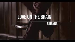 RIHANNA - LOVE ON THE BRAIN; SUB ESPAÑOL - HD