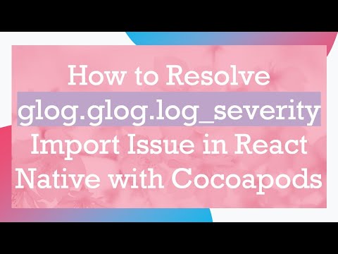 How to Resolve glog.glog.log_severity Import Issue in React Native with Cocoapods