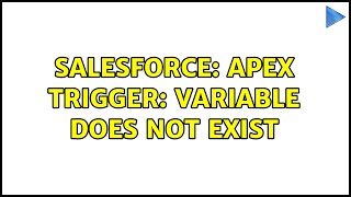 Salesforce: Apex Trigger: Variable does not exist (2 Solutions!!)