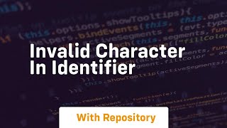 invalid character in identifier