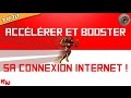 Tuto acclrer et booster sa connexion internet 