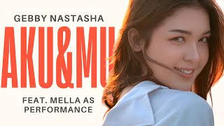 Gebby Natasha - Aku dan Mu (Feat. Mella As Performance) Official Music Video