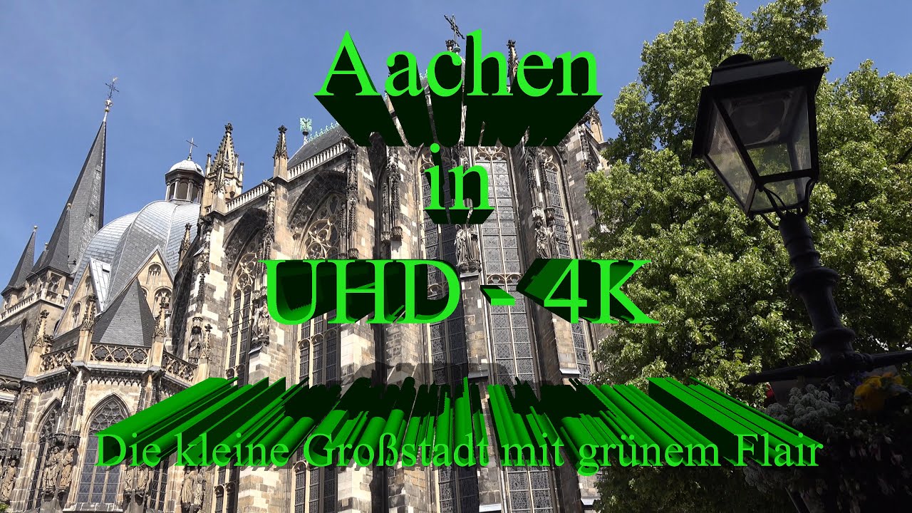 Aachen - Meine Heimatstadt - UHD - 4K