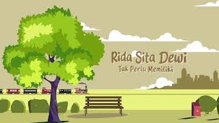 Rida Sita Dewi - Tak Perlu Memiliki