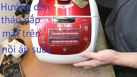 Hướng dẫn tháo mặt trên vung nồi áp suất cuckoo
