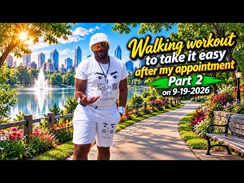 Walking workout to take it easy after my appointment Part 2 on 9-19-2026