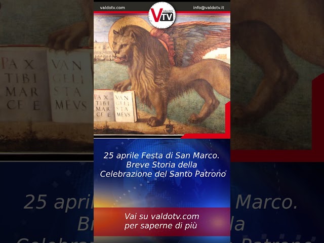 25 aprile Festa di San Marco. Breve Storia della Celebrazione del Santo Patrono@valdotv #valdotv