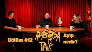 Ayıp Nedir? Rabarba Talk 