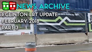 TT News Archive - Eglinton-Crosstown LRT Update, February 2018 - Part 3