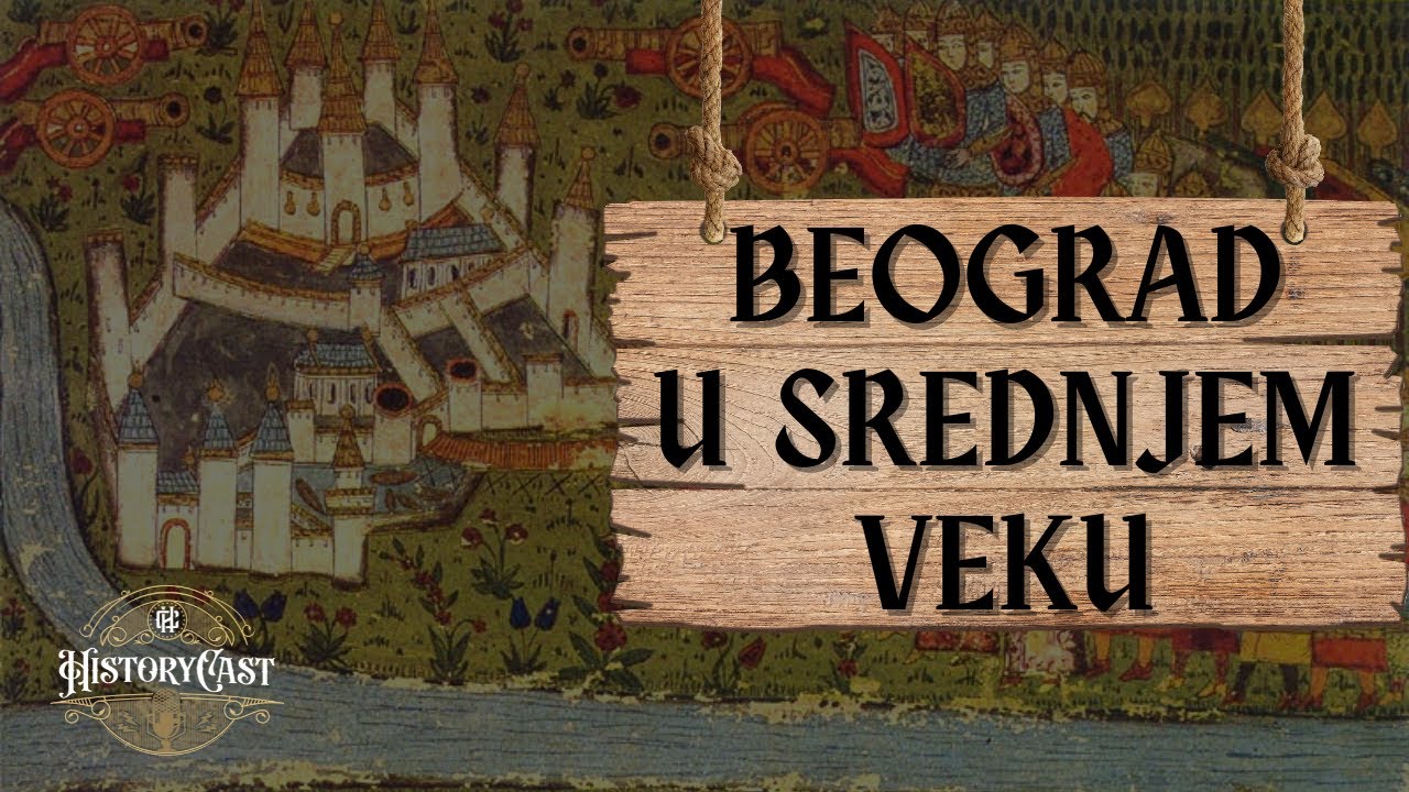 Beograd u srednjem veku | HistoryCast, ep. 35