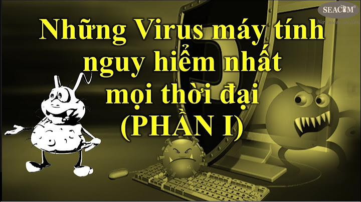 Top 10 loai virus may tinh nguy hiem nhat năm 2024