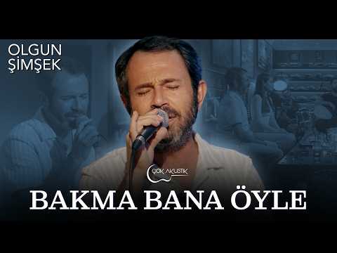 Olgun Şimşek - Bakma Bana Öyle | Çok Akustik