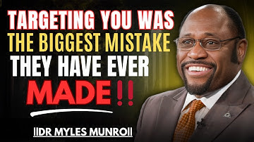 “Making an Enemy Out Of You Will Go Down in History as Their Biggest Mistake  ”| MYLES MUNROE