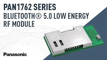 Quick Clips: PAN1762 Series Bluetooth® 5.0 Low Energy RF Module