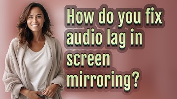 How do you fix audio lag in screen mirroring?