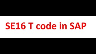 SE16 T Code in SAP