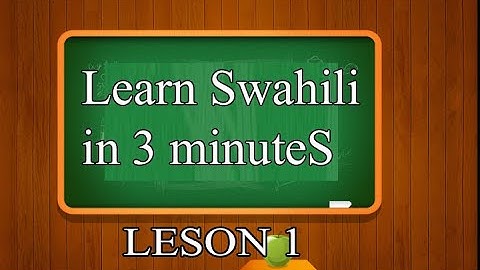 learn Kiswahili in 3 minutes (lesson 1) in Tanzania