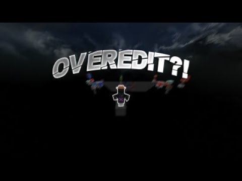 "Overedit?!" Rushclips #22  | Angenommener