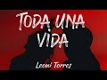 Toda una vida - Leoni Torres (Letra/Lyrics)
