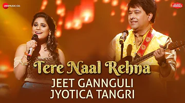 Tere Naal Rehna | Jeet Gannguli & Jyotica Tangri | Kumaar | Zee Music Originals