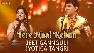 Vignette de la vidéo "Tere Naal Rehna | Jeet Gannguli & Jyotica Tangri | Kumaar | Zee Music Originals"