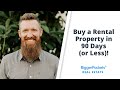 How to Buy Your First Rental Property (In 90 Days or Less!)