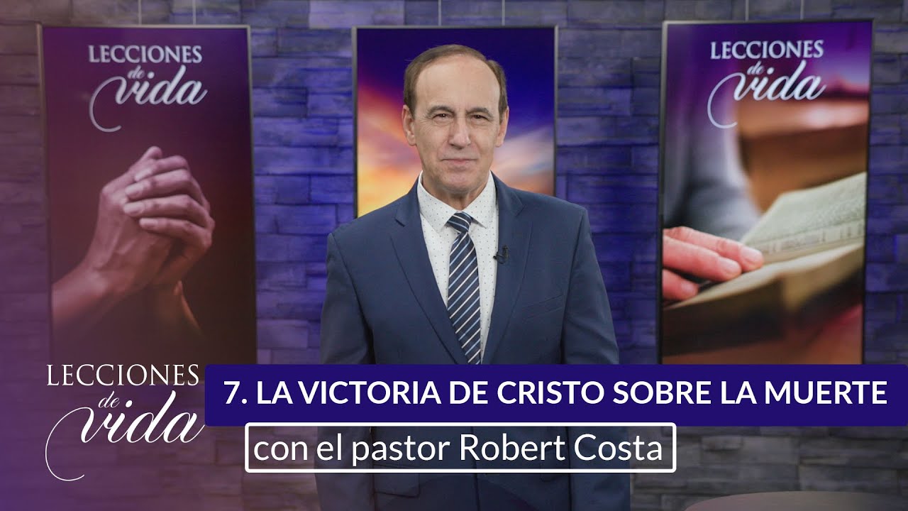 Lecciones de Vida - La victoria de Cristo sobre la muerte