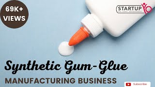 Synthetic Glue/Gum Making Business | StartupYo | www.startupyo.com