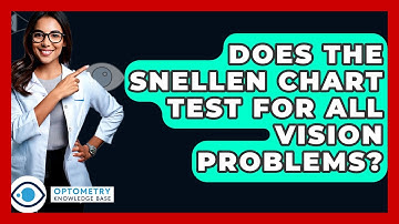 Does The Snellen Chart Test For All Vision Problems? - Optometry Knowledge Base