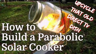 How to Build a Parabolic Solar Cooker (Upcycle that Old Direct TV Dish)