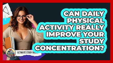Can Daily Physical Activity Really Improve Your Study Concentration? - Ultimate Study Hacks