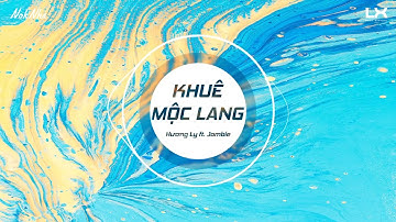 Khuê Mộc Lang || Hương Ly & Jombie (G5R)「NokNha Remix」/ Nguyện theo bước ý nhân tình...