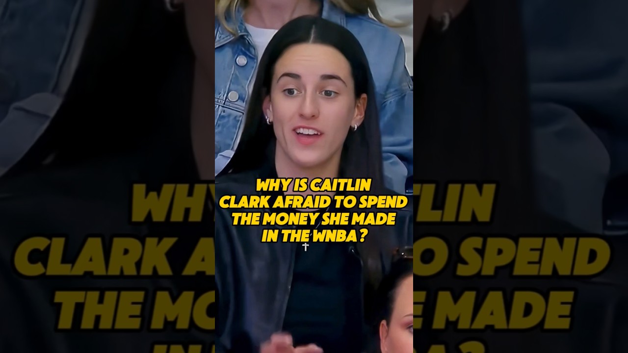 Why is Caitlin Clark afraid to spend the money she made in the WNBA?