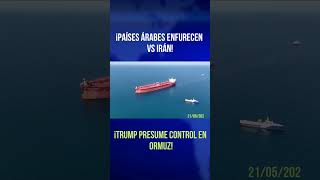 ¡Enfurecen naciones árabes vs Irán! Rechazan control de Ormuz. #iran #estrechodeormuz
