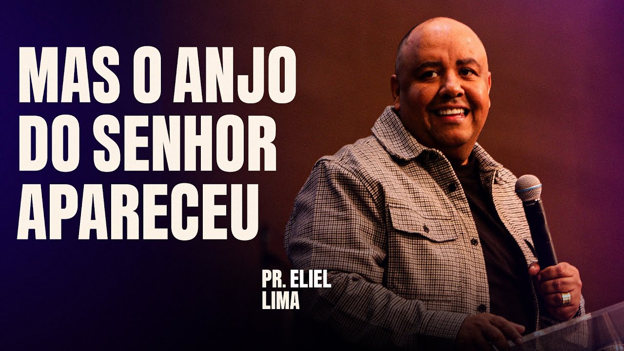 PR ELIEL LIMA - MAS O ANJO DO SENHOR APARECEU