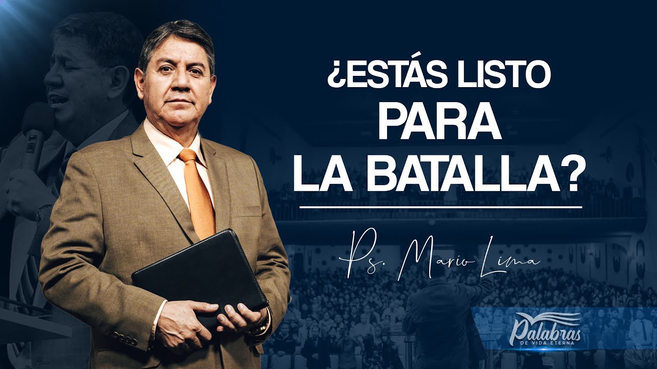 45 | ¿Estás listo para la batalla? - Ps. Mario Lima | Palabras de vida eterna