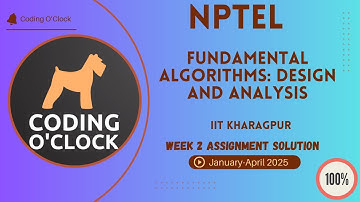 Fundamental Algorithms: Design and Analysis Week 2 Assignment Solution January  April 2025 IITKharag