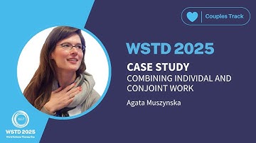 WSTD 2025 - COUPLES ST | Combining Individual and Conjoint Work in ST for Couples | Agata Muszynska