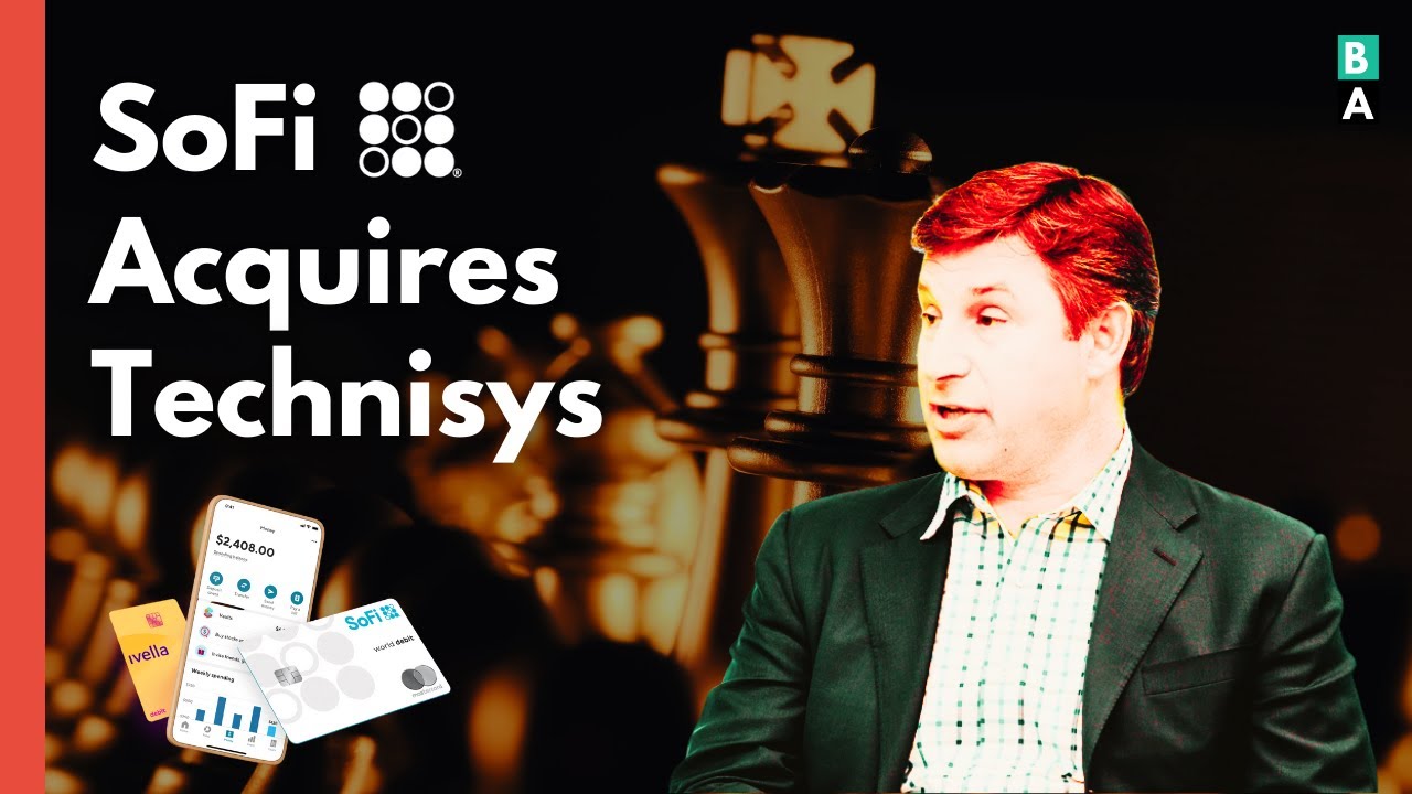 Exactly Why SoFi Acquired Technisys  —  The Genius of Anthony Noto