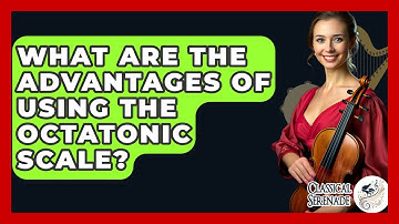 What Are The Advantages Of Using The Octatonic Scale? - Classical Serenade