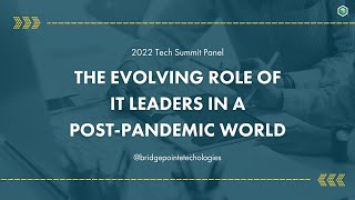 2022 Tech Summit Day 3: The Evolving Role of IT Leaders in a Post Pandemic World