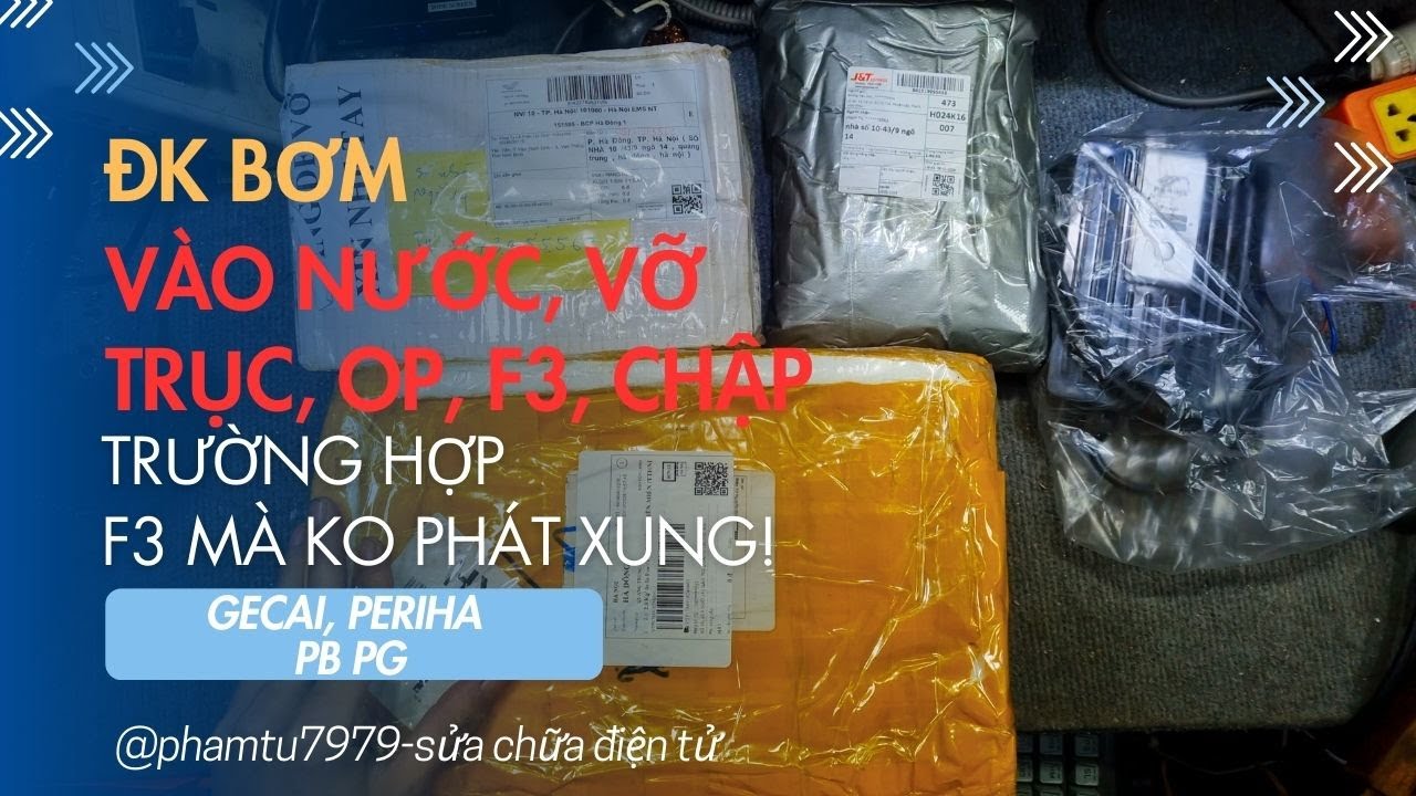 Vào nước vỡ trục lỗi OP F3 Chập cháy trường hợp F3 mà không phát xung Gecai Periha PB PG