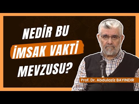 Nedir bu İmsak Vakti Mevzusu? | Prof. Dr. Abdulaziz Bayındır