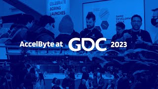 AccelByte at GDC 2023 - Overview