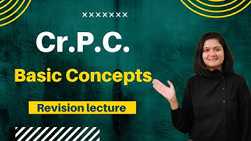 BASIC CONCEPTS OF CRIMINAL PROCEDURE CODE (Cr.P.C.) - By CA Akanksha Deora